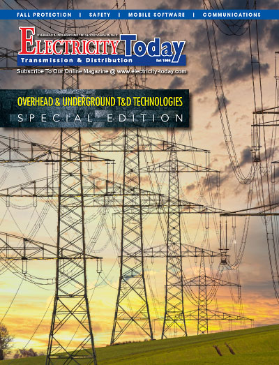 Electricity Today T&D Magazine -  Overhead & Underground T&D Technologies Special Edition 2022